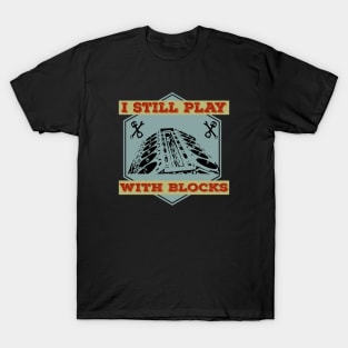 I Still Play With Blocks Racing Mechanic Gear Mens & Tuner T-Shirt